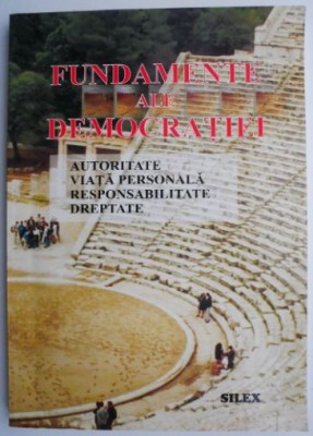 Fundamente ale democratie. Autoritate, viata personala, responsabilitate, dreptate foto