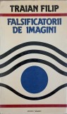 FALSIFICATORII DE IMAGINI-TRAIAN FILIP-243046