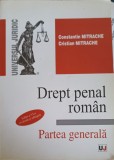 Drept Penal Roman. Partea Generala - C. Mitrache, Ed. Universul Juridic, 2007, 452 pg, Drept, Carte
