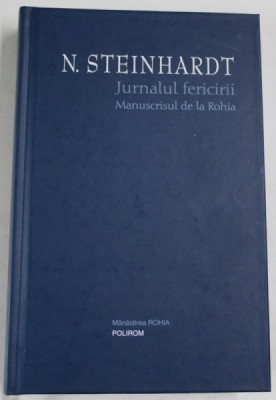 JURNALUL FERICIRII , MANUSCRISUL DE LA ROHIA de N. STEINHARDT , 2012 *INTENS SUBLINIATA foto