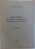 ORGANIZAREA VECHILOR JURIDICTIUNI IN MOLDOVA SI MUNTENIA de M. G. CONSTANTINESCU , 1939 CONTINE HALOURI DE APA