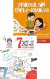 7 zile fara ecrane + Pericolul din spatele ecranului - Bookzone