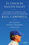 El Coach de Sillicon Valley / Trillion Dollar Coach: The Leadership Playbook of Silicon Valley&#039;s Bill Campbell