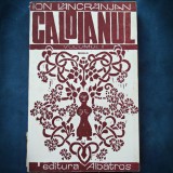 CALIOANUL, VOLUMUL I - ROMAN - ION LANCRAJAN