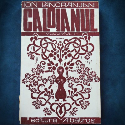 CALOIANUL, VOLUMUL I - ROMAN - ION LANCRAJAN foto