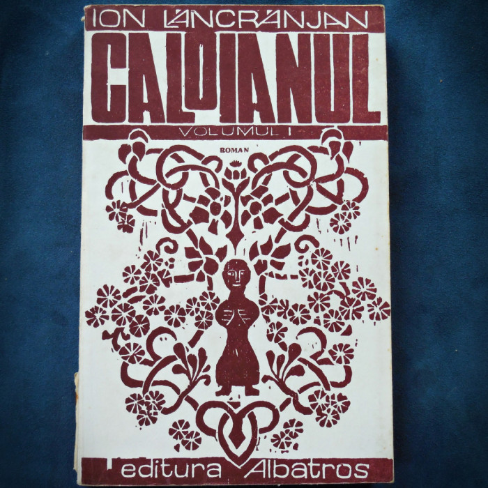 CALOIANUL, VOLUMUL I - ROMAN - ION LANCRAJAN