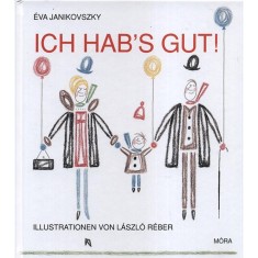 Ich hab&#039;s gut! - Janikovszky &Eacute;va