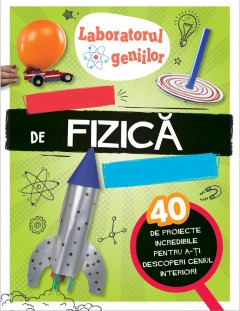 Laboratorul Geniilor - Experimente De Fizica Superdistractive, Jonny Berliner - Editura DPH