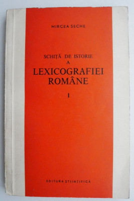 Schita de istorie a lexicografiei romane &amp;ndash; Mircea Seche foto