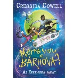 Merre van a b&aacute;rhova? - Az erra-arra j&aacute;rat - Cressida Cowell