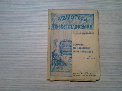 LUMINI SI UMBRE DIN TRECUT - C. Niculita - Biblioteca Tineretului Roman, 104 p. foto