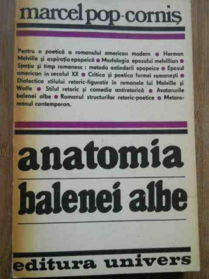 Anatomia Balenei Albe - Marcel Pop-cornis , COLECTIA DUNGATA DE CRITICA foto