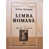 Sextil Puscariu - Limba romana, vol. 1 - privire generala (Editia: 1940)