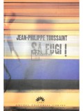 Jean Philippe Toussaint - Sa fugi! (Editia: 2007)