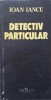 Detectiv Particular - Ioan Iancu, Editura Signata, 1991, Carte Politista Romana, 294 pagini, Paperback
