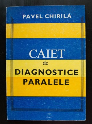 Pavel Chirilă - Caiet de diagnostice paralele foto
