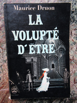 MAURICE DRUON - LA VOLUPTE D`ETRE (Le livre de poche) foto