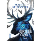 Regele Corb (Seria Fratia Corbilor, partea a IV-a) - Maggie Stiefvater