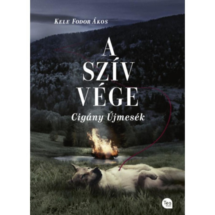A sz&iacute;v v&eacute;ge - Cig&aacute;ny &uacute;jmes&eacute;k - Kele Fodor &Aacute;kos