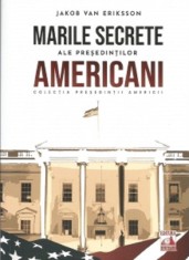 Presedintii americani... Marile secrete ale presedintilor americani - Universul Juridic