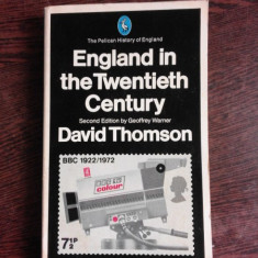 ENGLAND IN THE TWENTIETH CENTURY - DAVID THOMSON (CARTE IN LIMBA ENGLEZA)