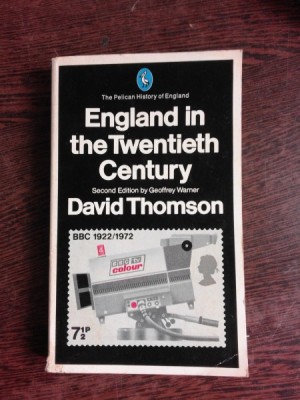 ENGLAND IN THE TWENTIETH CENTURY - DAVID THOMSON (CARTE IN LIMBA ENGLEZA) foto
