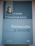 Democratie si memorie - Vladimir Tismaneanu