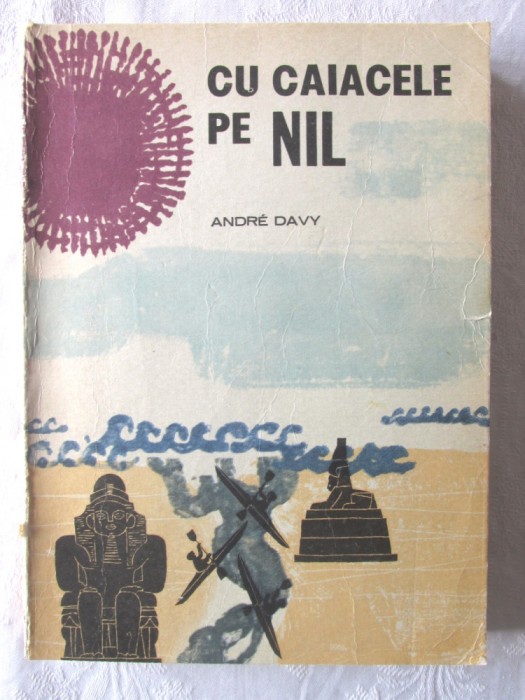 &quot;CU CAIACELE PE NIL&quot;, Andre Davy, 1966. Cu harta