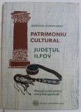 PATRIMONIU CULTURAL - JUDETUL ILFOV - MANUAL SCOLAR PENTRU DISCIPLINA OPTIONALA de ADRIANA SCRIPCARIU , 2013