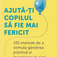 Ajută-ți copilul să fie mai fericit - Paperback brosat - Gama