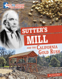 Sutter&#039;s Mill and the California Gold Rush: Separating Fact from Fiction