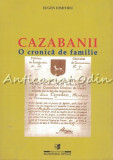 Cazabanii. O Cronica De Familie - Eugen Dimitriu