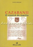 Cumpara ieftin Cazabanii. O Cronica De Familie - Eugen Dimitriu, biografie, 2004, Bucuresti, 460+230 pagini, brosata, 973-5567-462-9