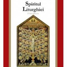 Spiritul liturghiei. O introducere - Joseph Ratzinger