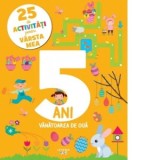 25 de activitati pentru varsta mea. 5 ani. Vanatoarea de oua