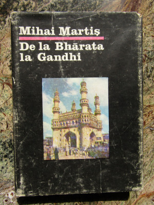 Mihai Martis - De la Bharata la Gandhi - Civilizatie, istorie si cultura indiana foto