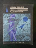 MIOARA CREMENE - MARIREA SI DECADERA PLANETEI GLOBUS, Alta editura