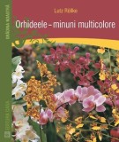 Carte Orhideele. Minuni multicolore - Lutz Rollke | Ghid ingrijire, sfaturi udare, fertilizare | Colectia Gradina noastra