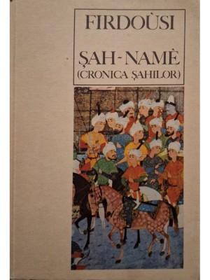 Firdousi - Sah-name (cronica sahilor) (Editia: 1969) foto