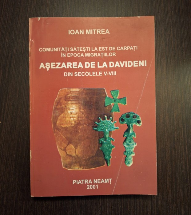 ASEZAREA DE LA DAVIDENI DIN SECOLELE V-VIII - EPOCA MIGRATIILOR - IOAN MITREA