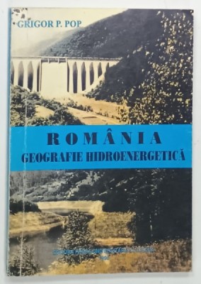 ROMANIA , GEOGRAFIE HIDROENERGETICA de GRIGOR P. POP , 1996 foto