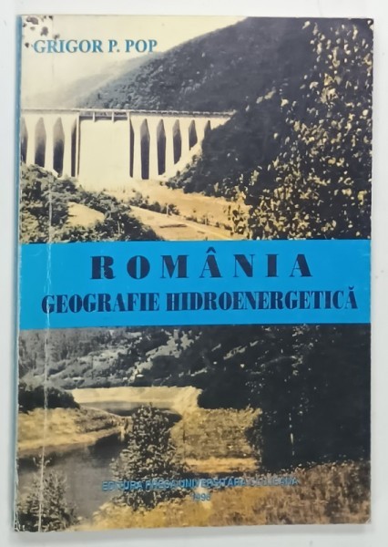 ROMANIA , GEOGRAFIE HIDROENERGETICA de GRIGOR P. POP , 1996