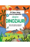 Prima mea enciclopedie despre dinozauri