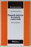 DAUNELE - INTERESE IN MATERIE COMERCIALA , PRACTICA JUDICIARA de ANA - MARIA ISTRATE , 2006