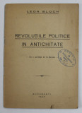 REVOLUTIILE POLITICE IN ANTICHITATE de LEON BLOCH , 1947