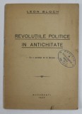 REVOLUTIILE POLITICE IN ANTICHITATE de LEON BLOCH , 1947