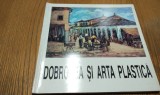 DOBROGEA SI ARTA PLASTICA - Gavrila Simion - Tulcea, 1993, 179 p., Alta editura