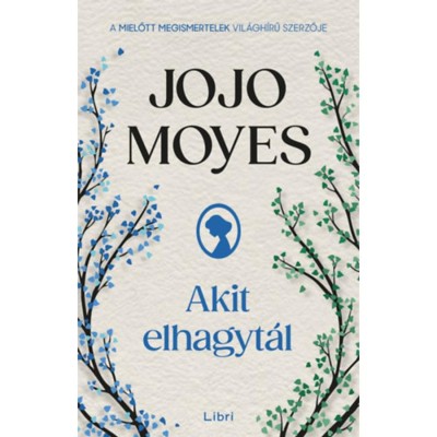 Akit elhagyt&amp;aacute;l - Jojo Moyes foto