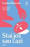 Stai jos sau cazi - Paperback - Bogdan Munteanu - Nemira