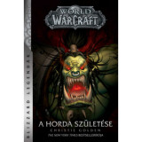 World of Warcraft: A Horda sz&uuml;let&eacute;se - Christie Golden